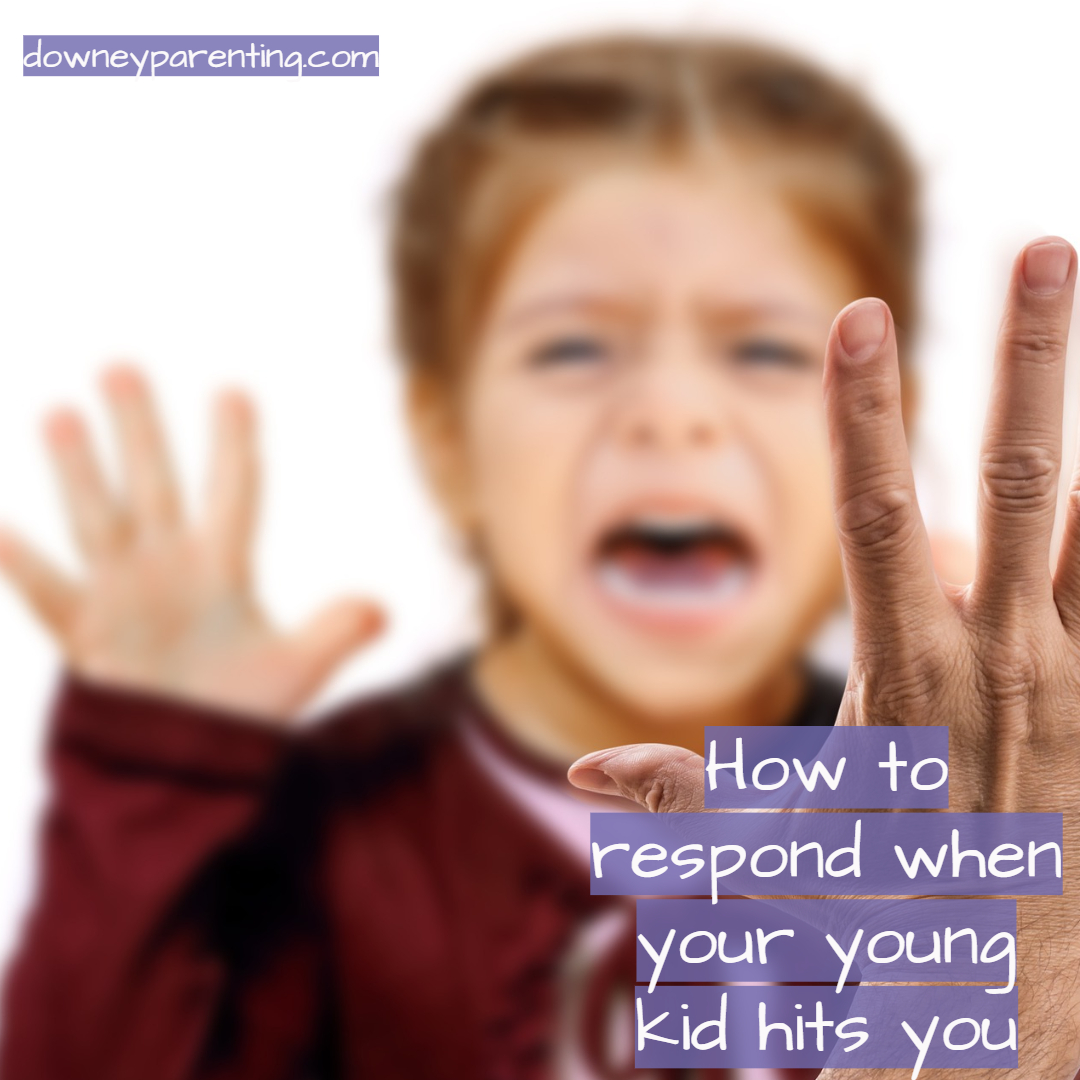 How to respond when your young kid hits - Downey Parent Coaching